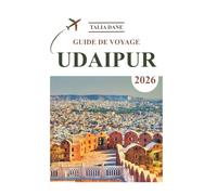 Guide De Voyage Udaipur 2026: Meilleures Idées, Alimentation, Conseils