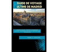 GUIDE DE VOYAGE ULTIME DE MADRID: Trésors cachés, adresses gourmandes locales, transports faciles et astuces pour économiser.