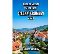 Guide de Voyage Ultime Pour Český Krumlov 2026: Découvrez les charmes cachés et la beauté intemporelle de Český Krumlov