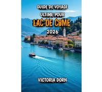 Guide de Voyage Ultime Pour Lac de Come 2026: Romance, luxe et aventures pittoresques sur le lac emblématique d'Italie
