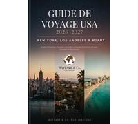 Guide de Voyage USA 2026-2027: New York, Los Angeles & Miami - Guide Ultime pour Voyager aux États-Unis avec Itinéraires, Budget, Conseils et Attractions