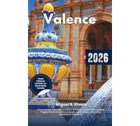 Guide de voyage Valence 2026: Promenades dans les quartiers, Activités de plein air, Musées, Plages, Parcs et jardins naturels, Expériences culturelles, Festivals et Itinéraires