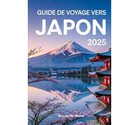 Guide de voyage vers Japon 2025: Votre guide complet pour explorer les villes, les temples, les paysages pittoresques, les festivals saisonniers et les itinéraires sans stress du Japon