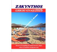 GUIDE DE VOYAGE ZAKYNTHOS 2025.: Découvrez la magnifique île ionienne de Grèce : plages, culture et conseils de voyage pour 2025.