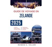GUIDE DE VOYAGE ZELAND 2025: Explorez les rivages pittoresques et les charmes cachés de la Zélande !