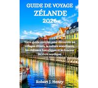 GUIDE DE VOYAGE ZÉLANDE 2026: Votre guide complet pour découvrir les villages côtiers, la culture scandinave, les châteaux historiques et la douceur de vivre nordique.