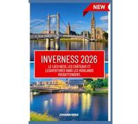 GUIDE DE VOYAGED'INVERNESS 2026: Le Loch Ness, les châteaux et lesaventures dans les Highlands vousattendent.