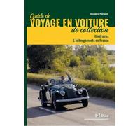 Guide de voyages en voiture de collection: Itinéraires et hébergements en France
