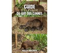 Guide D'élevage du Rat de Canne: 12 étapes essentielles pour élever du bétail en bonne santé et éviter les erreurs courantes en agriculture