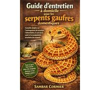 Guide d'entretien à domicile pour les serpents gaufres domestiques: Conseils simples sur l'aménagement du terrarium, l'alimentation, le suivi de la santé et la manipulation sécuritaire des serpent