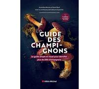 Guide des champignons: Le guide simple et visuel pour identifier plus de 200 champignons