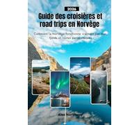 Guide des croisières et road trips en Norvège 2026: Comment la Norvège fonctionne vraiment par mer, fjords et routes panoramiques