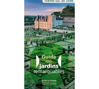 Guide des jardins remarquables en Centre Val de Loire