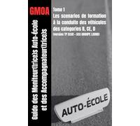 Guide des moniteur(trice)s auto-école et des accompagnateur(trice)s: Scenarios de séquences de formation à la conduite véhicules des groupes B, CE, et ... et de la Sécurité Routière (TP ECSR /CCS))