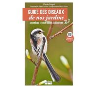 Guide des oiseaux de nos jardins: 50 espèces et leurs chants (Guide Nature)