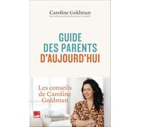 Guide des parents d'aujourd'hui: Pour le meilleur et pour le pire