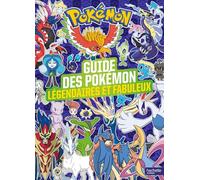 Guide des Pokémon légendaires et fabuleux: Encylopédie des Pokémon