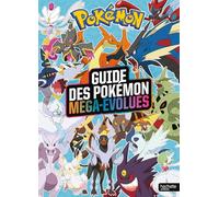 Guide des Pokémon méga-évolués: Encyclopédie des Pokémon