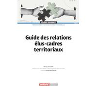 Guide des relations élus-cadres territoriaux (Dossier d'experts)