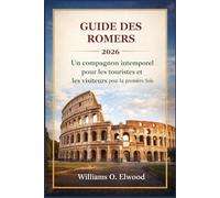 GUIDE DES ROMERS 2026: Un compagnon intemporel pour les touristes et les visiteurs pour la première fois