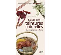 Guide des teintures naturelles: Champignons et lichens