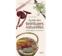Guide des teintures naturelles: Champignons et lichens