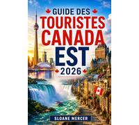 GUIDE DES TOURISTES CANADA EST 2026: Un guide facile pour les road trippers en Nouvelle-Écosse, Nouveau-Brunswick, Île-du-Prince-Édouard, Terre-Neuve et plus encore