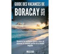 GUIDE DES VACANCES DE BORACAY, 2026: Découvrez les meilleures choses à faire, où séjourner et comment profiter de sa beauté inégalée