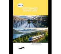 Guide des vacances en train en Suède 2026: Explorez les villes, les paysages arctiques et les itinéraires ferroviaires panoramiques à travers la Suède ... The 2026 Train Travel Guide Collection)