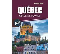 Guide des voyages de Québec 2026: Découvrez la vieille ville, la cuisine locale, les principales attractions et les itinéraires faciles dans le Canada français