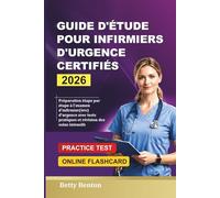 GUIDE D'ÉTUDE POUR INFIRMIERS D'URGENCE CERTIFIÉS 2026: Préparation étape par étape à l'examen d'infirmier(ère) d'urgence avec tests pratiques et révision des soins intensifs