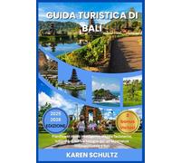 GUIDE DI VIAGGIO DI BALI 2025/2026: Pianifica in modo intelligente, viaggia facilmente, tutto ciò di cui hai bisogno per un'esperienza indimenticabile a Bali