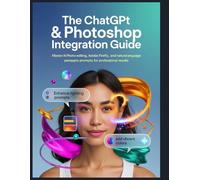 Guide d'intégration de ChatGPT et Photoshop: Maîtrisez la retouche photo par IA, Adobe Firefly et les invites en langage naturel pour des résultats professionnels.