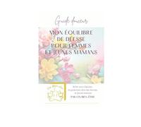Guide douceur Mon Equilibre de Déesse pour Femmes et Jeunes Mamans