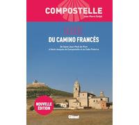 Guide du Camino Francés: De Saint-Jean-Pied-de-Port à Saint-Jacques de Compostelle et au Cabo Fisterra