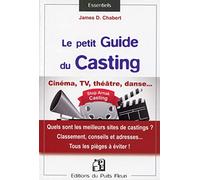 Guide du casting - cinema, TV, theatre, danse... quels sont les meilleurs sites de casting ? classe: Cinéma, TV, théâtre, danse... quels sont les ... Tous les pièges à éviter ! (Essentiels)