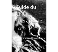 Guide du Chien Thérapeute: Manuel pratique à l’usage des chiens (hypnose-clinique.ca)