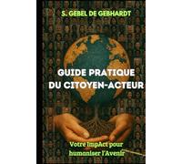Guide du Citoyen-Acteur: Votre ImpAct pour humaniser l'avenir
