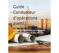 Guide du Conducteur d’opération averti: Tome 2 : Conduite d’opération au regard de la réglementation et des normes (Guide du Conducteur d'opérations de construction)