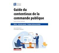 Guide du contentieux de la commande publique: Référé, infractions pénales, pratiques anticoncurrentielles