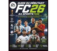 Guide du débutant EA Sports FC26: Maîtrisez facilement les commandes, la création d'équipe, le mode carrière, les clubs et les compétitions: 27 (The Forrest Digitech Collection)