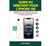 Guide du débutant pour l'iPhone 16e: Libérez tout le potentiel de votre appareil grâce à des astuces et conseils d’experts.