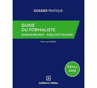 Guide du formaliste: De la rédaction à la publication : les formalités postérieures pour tout acte notarié
