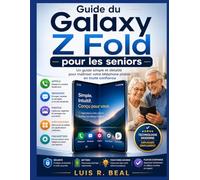 Guide du Galaxy Z Fold pour les seniors: Un guide simple et détaillé pour maîtriser votre téléphone pliable en toute confiance