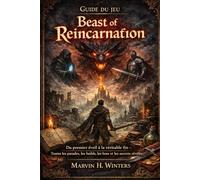 Guide du jeu Beast of Reincarnation: Du premier éveil à la véritable fin - Toutes les parades, les builds, les boss et les secrets révélés