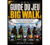 GUIDE DU JEU BIG WALK: Un guide indépendant du joueur pour le gameplay coopératif, l'exploration, les stratégies de résolution d'énigmes, la ... le dépannage et les conseils d'experts
