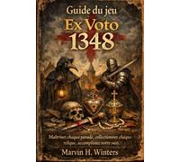 Guide du jeu Ex Voto 1348: Maîtrisez chaque parade, collectionnez chaque relique, accomplissez votre vœu.