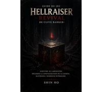 Guide du jeu Hellraiser : Revival de Clive Barker: Survivre au Labyrinthe. Décoder la Configuration de la Genèse. Maîtriser l'horreur intérieure.