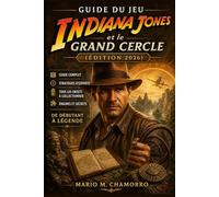 Guide du jeu Indiana Jones et le Grand Cercle (Édition 2026): Guide complet, stratégies d'experts, tous les objets à collectionner, énigmes et secrets - De débutant à légende