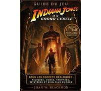 Guide du jeu Indiana Jones et le Grand Cercle: Tous les secrets débloqués : reliques, codes, trophées, mystères et bien plus encore